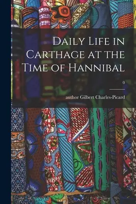 Das tägliche Leben in Karthago zur Zeit Hannibals; 0 - Daily Life in Carthage at the Time of Hannibal; 0