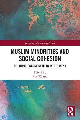 Muslimische Minderheiten und sozialer Zusammenhalt: Kulturelle Zersplitterung im Westen - Muslim Minorities and Social Cohesion: Cultural Fragmentation in the West