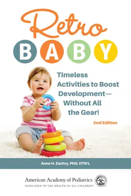 Retro Baby: Zeitlose Aktivitäten zur Förderung der Entwicklung - ohne die ganze Ausrüstung! - Retro Baby: Timeless Activities to Boost Development--Without All the Gear!