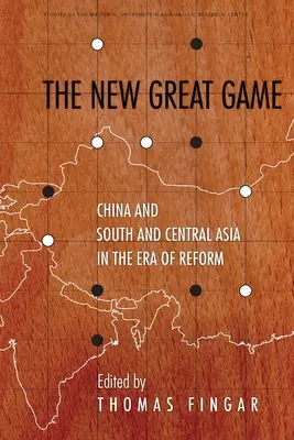 Das neue große Spiel: China und Süd- und Zentralasien in der Ära der Reform - The New Great Game: China and South and Central Asia in the Era of Reform