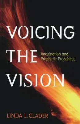 Der Vision eine Stimme geben: Vorstellungskraft und prophetische Verkündigung - Voicing the Vision: Imagination and Prophetic Preaching