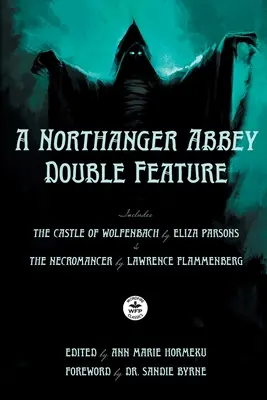 Ein Northanger Abbey-Doppelband: Das Schloss Wolfenbach von Eliza Parsons & Der Nekromant von Lawrence Flammenberg - A Northanger Abbey Double Feature: The Castle of Wolfenbach by Eliza Parsons & The Necromancer by Lawrence Flammenberg