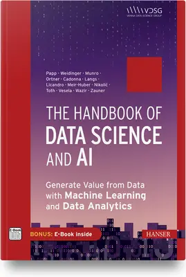 Das Handbuch der Datenwissenschaft und künstlichen Intelligenz: Mit maschinellem Lernen und Datenanalyse Werte aus Daten generieren - The Handbook of Data Science and AI: Generate Value from Data with Machine Learning and Data Analytics
