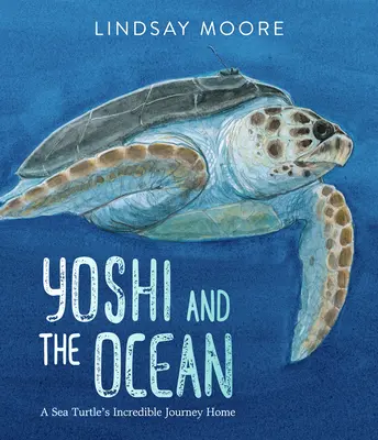 Yoshi und der Ozean: Die unglaubliche Reise einer Meeresschildkröte nach Hause - Yoshi and the Ocean: A Sea Turtle's Incredible Journey Home