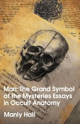 Der Mensch: Das große Symbol der Mysterien Essays in Occult Anatomy - Man: The Grand Symbol of the Mysteries Essays in Occult Anatomy