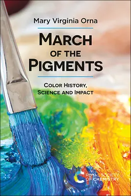 Marsch der Pigmente: Geschichte, Wissenschaft und Wirkung der Farbe - March of the Pigments: Color History, Science and Impact
