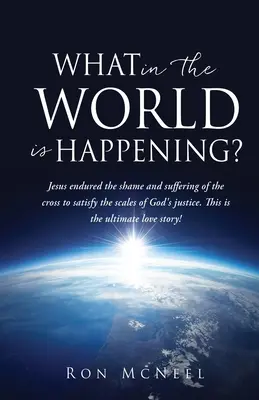 Was um alles in der Welt geschieht hier? Gottes ewiger Plan der Erlösung entfaltet sich! - What in the World is Happening?: God's Eternal Plan of Redemption Unfolding!