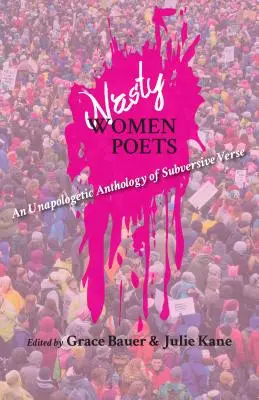 Böse Dichterinnen: Eine unapologetische Anthologie subversiver Verse - Nasty Women Poets: An Unapologetic Anthology of Subversive Verse