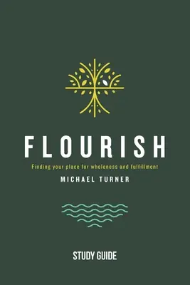Flourish - Studienführer: Finde deinen Platz für Ganzheit und Erfüllung - Flourish - Study Guide: Finding Your Place for Wholeness and Fulfillment