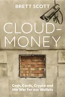 Cloudmoney - Bargeld, Karten, Krypto und der Krieg um unsere Brieftaschen - Cloudmoney - Cash, Cards, Crypto and the War for our Wallets