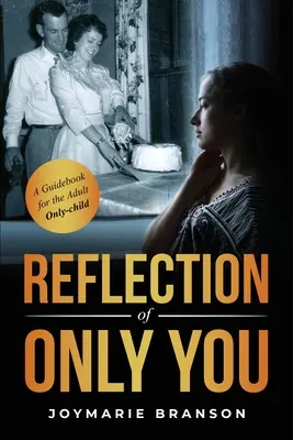 Reflexion über Nur du: Ein Leitfaden für das erwachsene Einzelkind - Reflection of Only You: A Guidebook for the Adult Only-Child