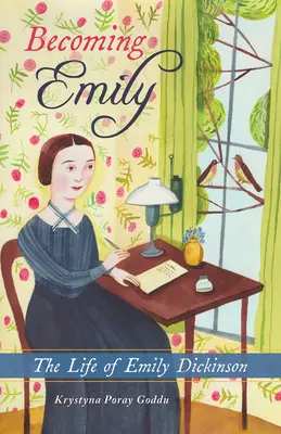 Emily werden: Das Leben von Emily Dickinson - Becoming Emily: The Life of Emily Dickinson