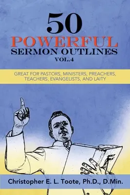 50 aussagekräftige Predigtskizzen, Band 4: Ideal für Pastoren, Pfarrer, Prediger, Lehrer, Evangelisten und Laien - 50 Powerful Sermon Outlines, Vol. 4: Great for Pastors, Ministers, Preachers, Teachers, Evangelists, and Laity