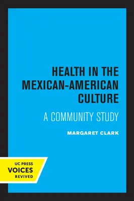 Gesundheit in der mexikanisch-amerikanischen Kultur: Eine Gemeinschaftsstudie - Health in the Mexican-American Culture: A Community Study