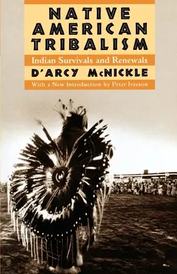 Stammesdenken der amerikanischen Ureinwohner: Überleben und Erneuerung der Indianer - Native American Tribalism: Indian Survivals and Renewals