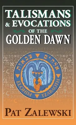 Talismane & Beschwörungen der Goldenen Morgenröte - Talismans & Evocations of the Golden Dawn