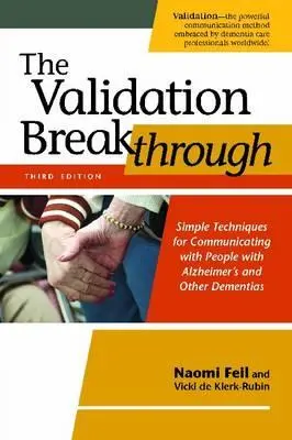 Der Durchbruch in der Validation: Einfache Techniken für die Kommunikation mit Menschen mit Alzheimer und anderen Demenzkrankheiten - The Validation Breakthrough: Simple Techniques for Communicating with People with Alzheimer's and Other Dementias