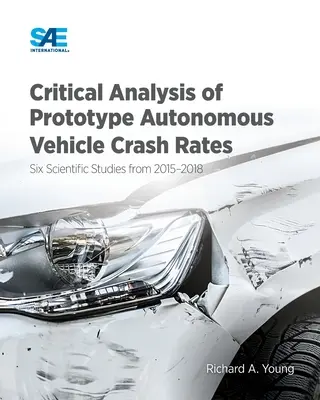 Kritische Analyse der Unfallraten von Prototypen autonomer Fahrzeuge: Sechs wissenschaftliche Studien von 2015-2018 - Critical Analysis of Prototype Autonomous Vehicle Crash Rates: Six Scientific Studies from 2015-2018