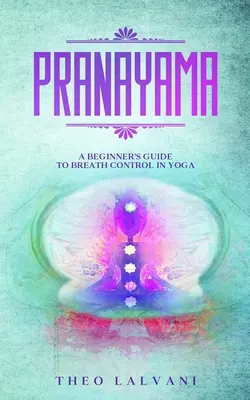 Pranayama: Ein Leitfaden für Anfänger zur Atemkontrolle im Yoga - Pranayama: A Beginner's Guide to Breath Control in Yoga