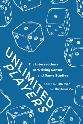 Unbegrenzte Spieler: Die Überschneidungen von Schreibzentrum und Game Studies - Unlimited Players: The Intersections of Writing Center and Game Studies