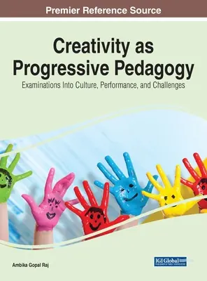Kreativität als fortschrittliche Pädagogik: Untersuchungen zu Kultur, Leistung und Herausforderungen - Creativity as Progressive Pedagogy: Examinations Into Culture, Performance, and Challenges