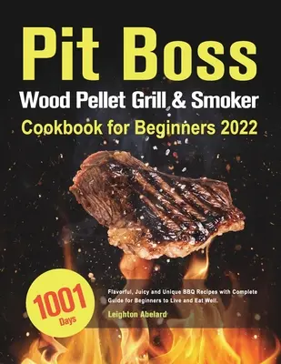 Pit Boss Holzpelletgrill & Smoker Kochbuch für Anfänger 2022 - Pit Boss Wood Pellet Grill & Smoker Cookbook for Beginners 2022