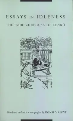 Essays über den Müßiggang: Die Tsurezuregusa von Kenkō - Essays in Idleness: The Tsurezuregusa of Kenkō