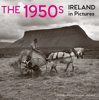 Die 1950er Jahre: Irland in Bildern - The 1950s: Ireland in Pictures