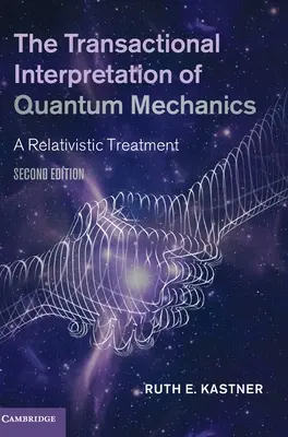 Die transaktionale Interpretation der Quantenmechanik - The Transactional Interpretation of Quantum Mechanics