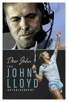 Lieber John: Die Autobiographie von John Lloyd - Dear John: The John Lloyd Autobiography