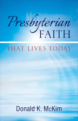 Presbyterianischer Glaube, der heute lebt - Presbyterian Faith That Lives Today