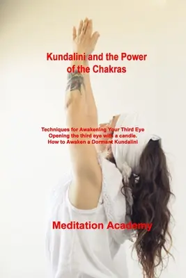 Kundalini und die Kraft der Chakren: Techniken zur Erweckung des dritten Auges Öffnen des dritten Auges mit einer Kerze. Wie man eine schlummernde Kundalini erweckt - Kundalini and the Power of the Chakras: Techniques for Awakening Your Third Eye Opening the third eye with a candle. How to Awaken a Dormant Kundalini