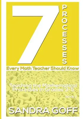 7 Prozesse, die jeder Mathematiklehrer kennen sollte: Unterrichten der mathematischen Prozesse in den Klassen 3-5 - 7 Processes Every Math Teacher Should Know: Teaching the Mathematical Processes in Grades 3-5