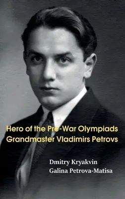 Held der Vorkriegsolympiaden: Großmeister Vladimirs Petrovs - Hero of the Pre-War Olympiads: Grandmaster Vladimirs Petrovs