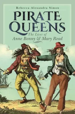 Piratenköniginnen: Das Leben von Anne Bonny und Mary Read - Pirate Queens: The Lives of Anne Bonny & Mary Read