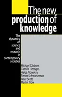 Die neue Produktion von Wissen: Die Dynamik von Wissenschaft und Forschung in modernen Gesellschaften - The New Production of Knowledge: The Dynamics of Science and Research in Contemporary Societies