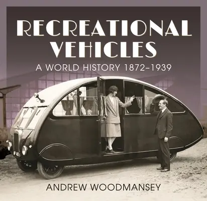 Freizeitfahrzeuge: Eine Weltgeschichte 1872-1939 - Recreational Vehicles: A World History 1872-1939