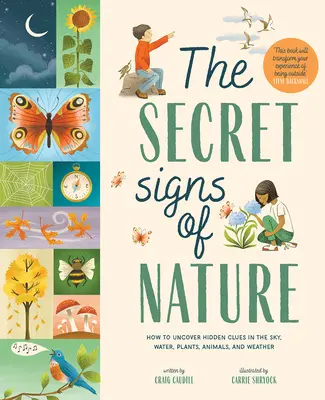 Die geheimen Zeichen der Natur: Wie man verborgene Hinweise im Himmel, im Wasser, in den Pflanzen, in den Tieren und im Wetter aufspürt - The Secret Signs of Nature: How to Uncover Hidden Clues in the Sky, Water, Plants, Animals, and Weather