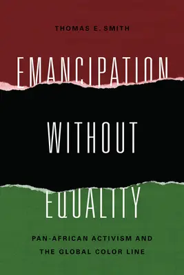 Emanzipation ohne Gleichberechtigung: Panafrikanischer Aktivismus und die globale Color Line - Emancipation without Equality: Pan-African Activism and the Global Color Line