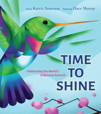 Zeit zu glänzen: Ein Fest für die schillernden Tiere der Welt - Time to Shine: Celebrating the Worlds Iridescent Animals