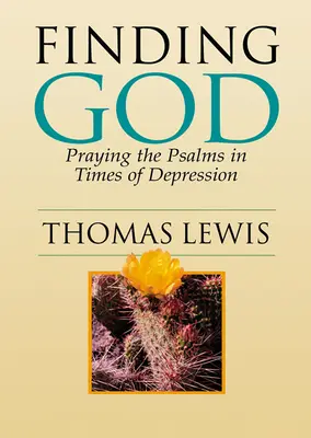 Gott finden: Das Beten der Psalmen in Zeiten der Depression - Finding God: Praying the Psalms in Times of Depression