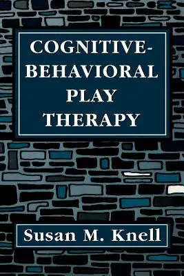 Kognitiv-Behaviorale Spieltherapie - Cognitive-Behavioral Play Therapy
