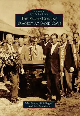 Die Floyd-Collins-Tragödie in der Sandhöhle - The Floyd Collins Tragedy at Sand Cave