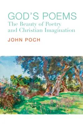 Gottes Gedichte: Die Schönheit der Poesie und die christliche Vorstellungskraft - God's Poems: The Beauty of Poetry and the Christian Imagination