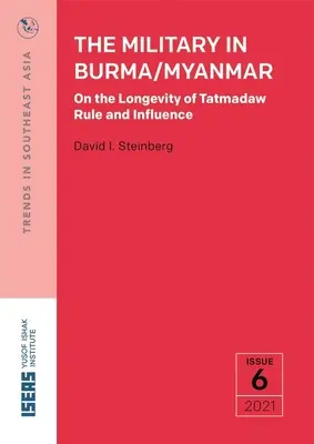Das Militär in Birma/Myanmar: Zur Langlebigkeit der Tatmadaw-Herrschaft und ihres Einflusses - The Military in Burma/Myanmar: On the Longevity of Tatmadaw Rule and Influence