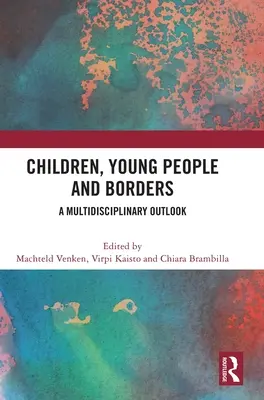 Kinder, junge Menschen und Grenzen: Ein multidisziplinärer Ausblick - Children, Young People and Borders: A Multidisciplinary Outlook