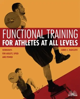 Funktionelles Training für Athleten auf allen Ebenen: Workouts für Beweglichkeit, Schnelligkeit und Kraft - Functional Training for Athletes at All Levels: Workouts for Agility, Speed and Power