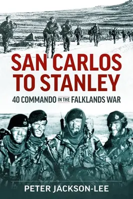 San Carlos bis Stanley: Das 40. Kommando im Falklandkrieg - San Carlos to Stanley: 40 Commando in the Falklands War