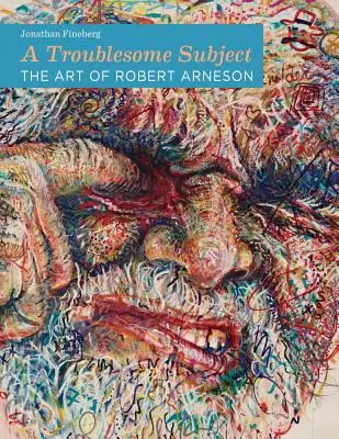 Ein heikles Thema: Die Kunst von Robert Arneson - A Troublesome Subject: The Art of Robert Arneson