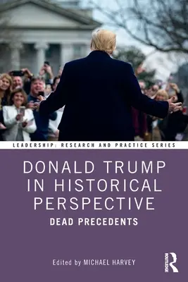 Donald Trump in historischer Perspektive: Tote Präzedenzfälle - Donald Trump in Historical Perspective: Dead Precedents